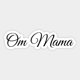 Om Mama,Yoga mama, Mother's Day gift, Mom birthday gift Sticker